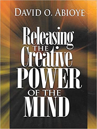 Releasing The Creative Power Of The Mind PB - David O Abioye